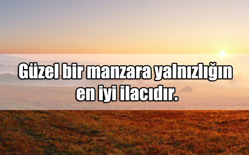 En Güzel Manzara ile ilgili Sözler