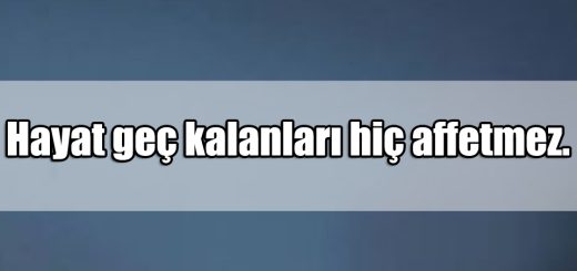 En Güzel Geç Kalmak ile ilgili Sözler