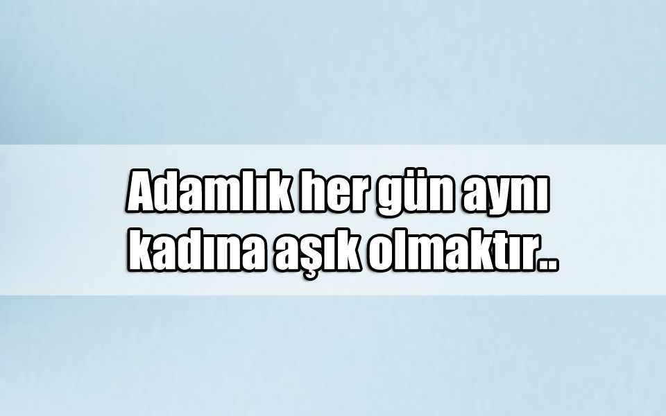 En Güzel Adam Gibi ile ilgili Sözler