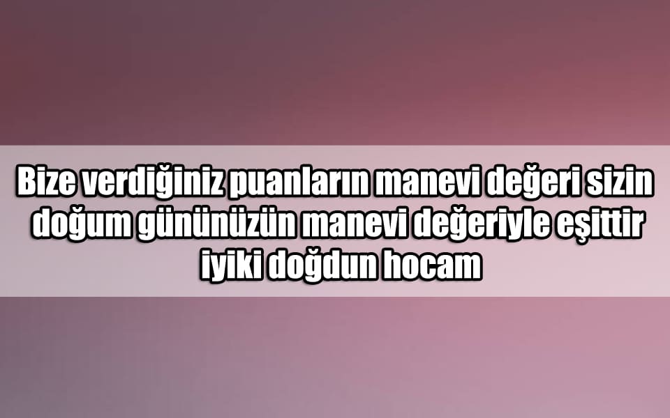 En Güzel Öğretmene Doğum Günü Mesajları