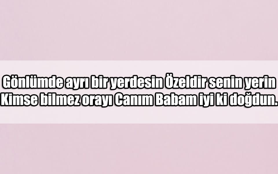 En Güzel Babaya Doğum Günü Mesajları