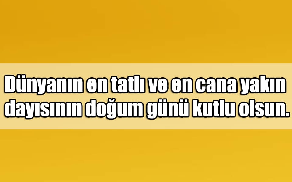 En Güzel Dayıya Doğum Günü Mesajları