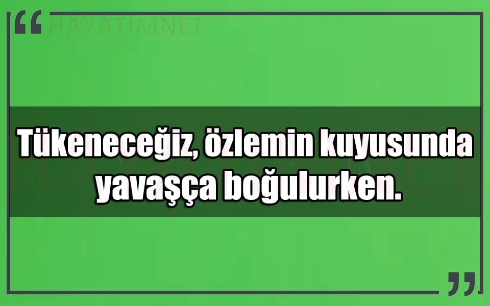En Güzel Tükeneceğiz Mesajları